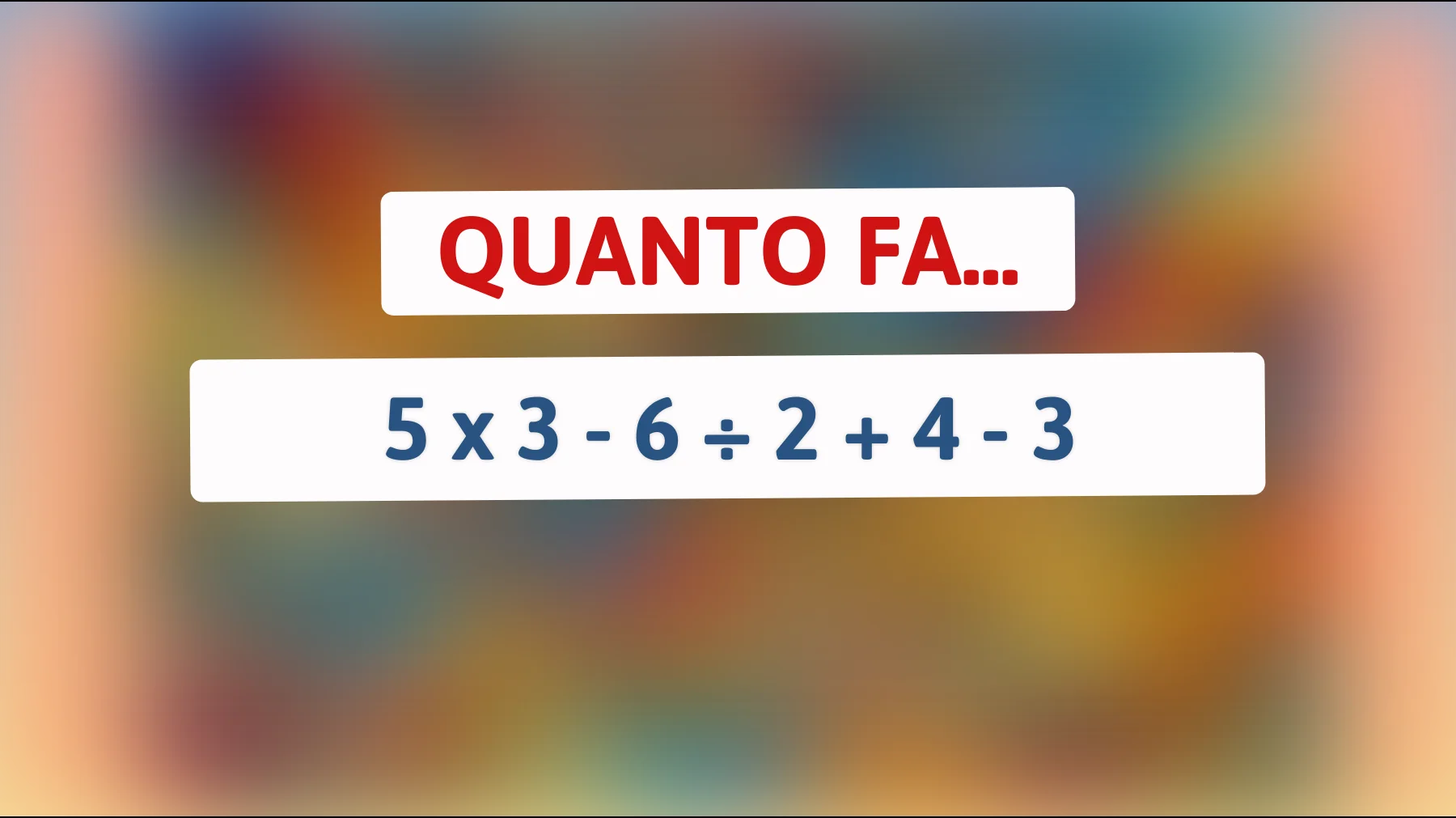 Se decifri questo enigma matematico, potresti essere un vero genio! Raccogli la sfida e scopri se sei tra le menti più intelligenti!"