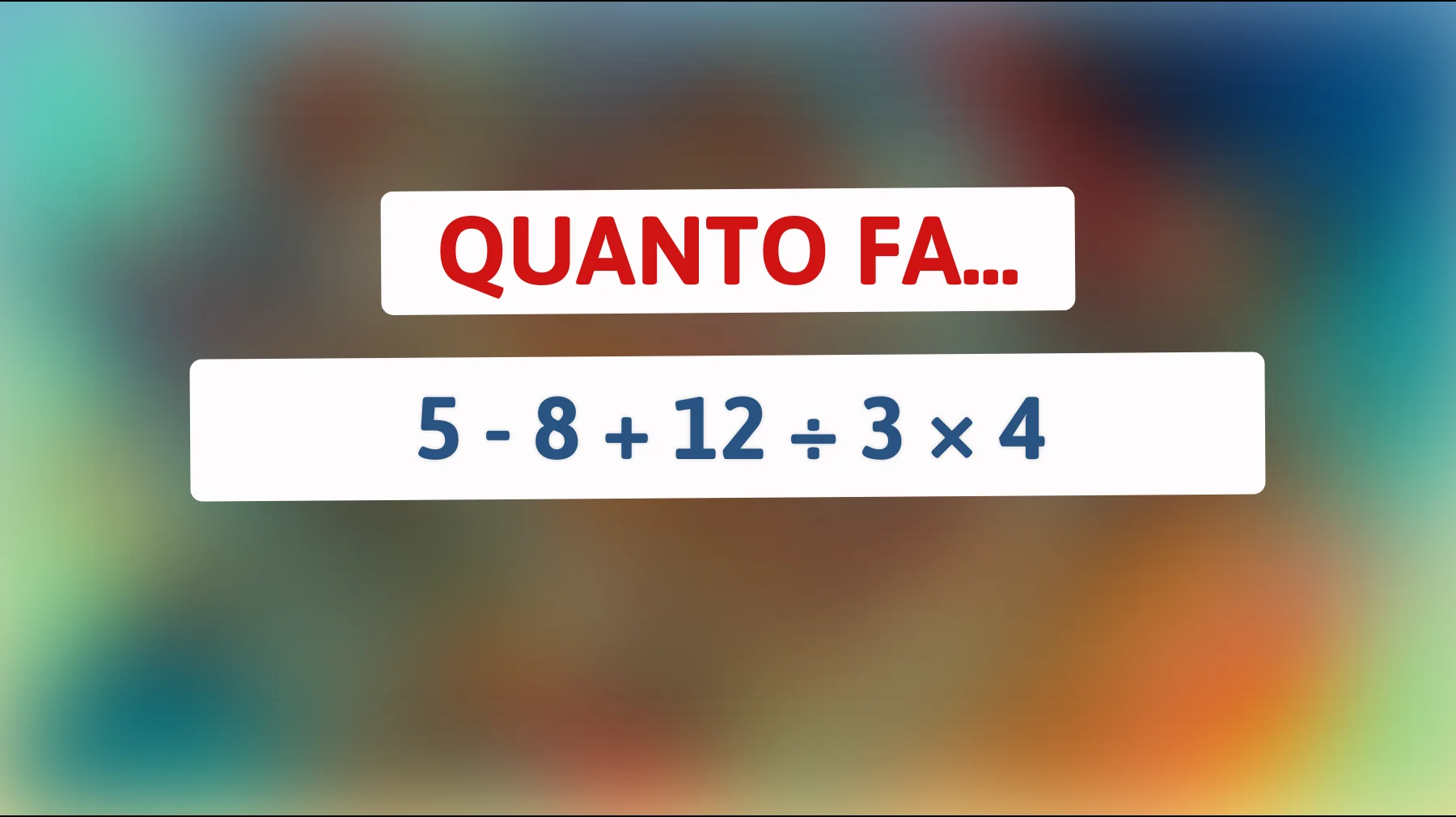 Vuoi scoprire il tuo QI? Risolvi questo semplice indovinello matematico e dimostra di essere un vero genio!"