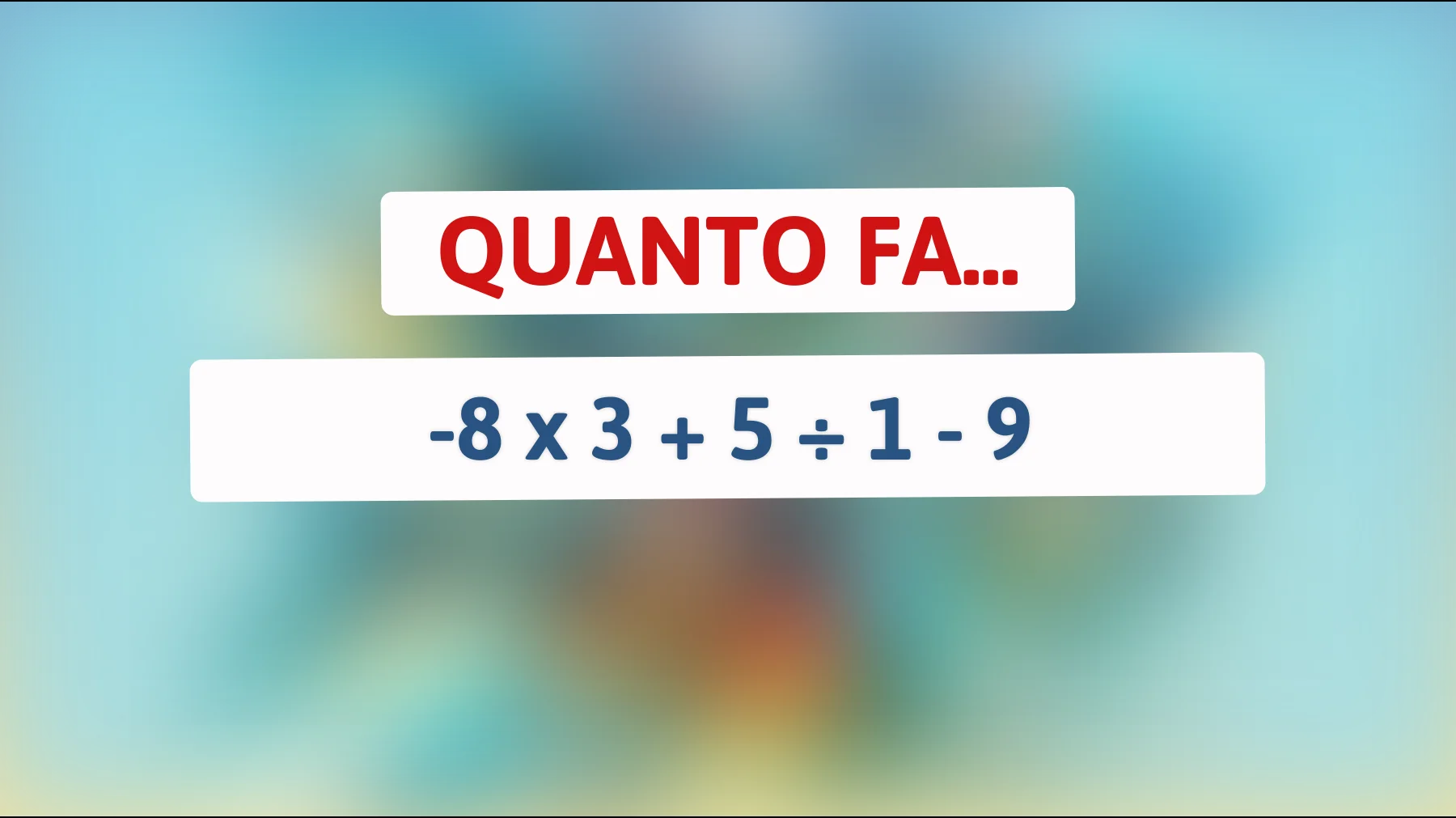 Se risolvi questo indovinello sei ufficialmente un genio: prova a scoprire il risultato!"
